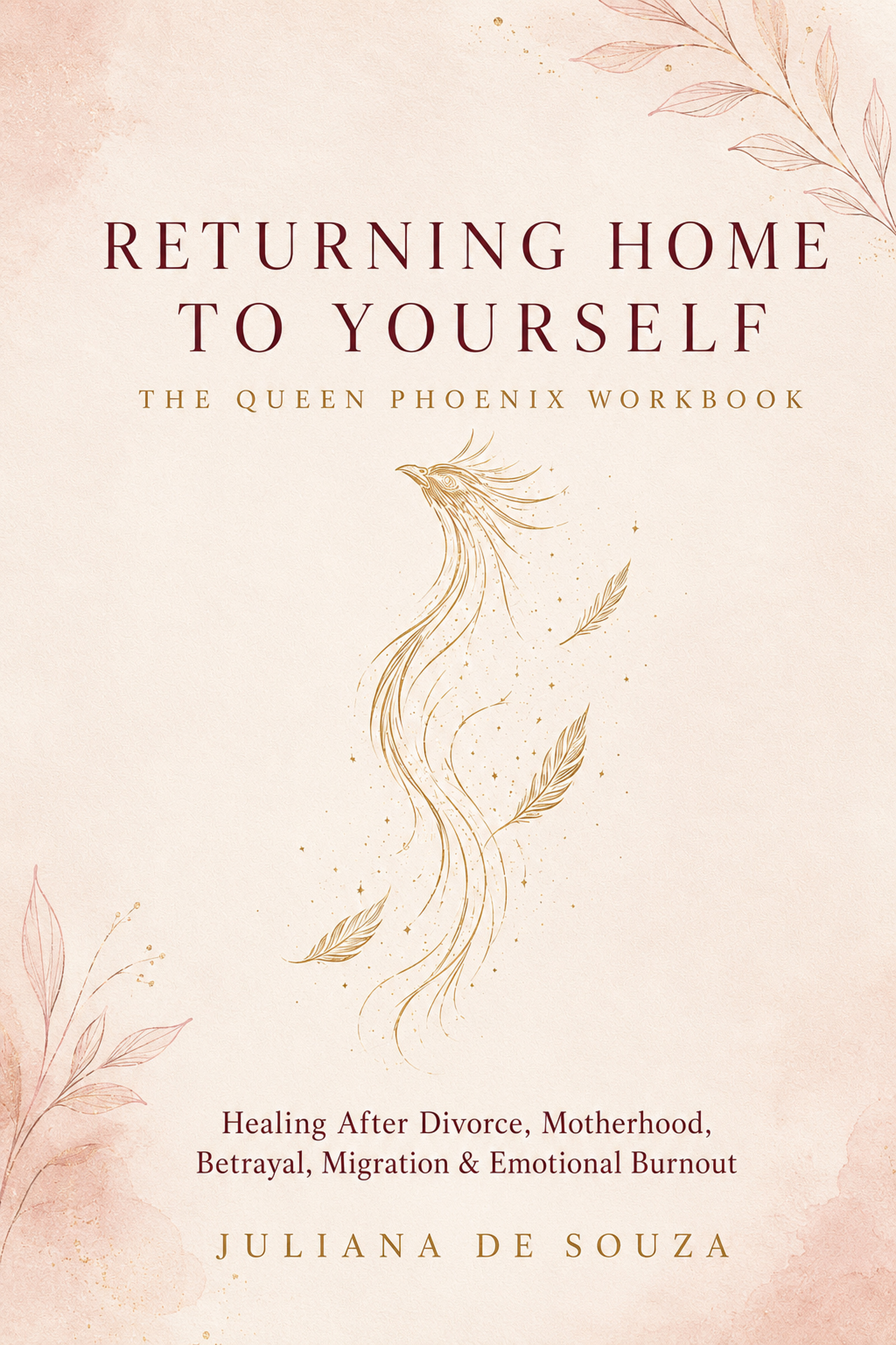 Returning Home to Yourself, The Queen Phoenix Workbook by Juliana de Souza — original cream and gold cover